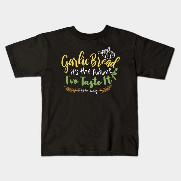 Garlic Bread is the future Quote Design Kids T-Shirt by FlinArt